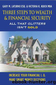 Three Steps to Wealth & Financial Security by Gary Laturno & Victoria Kuick