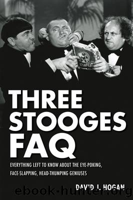 Three Stooges FAQ by David J. Hogan