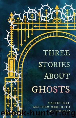 Three Stories About Ghosts by Matthew Marchitto