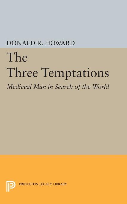 Three Temptations: Medieval Man in Search of the World by Donald Roy Howard