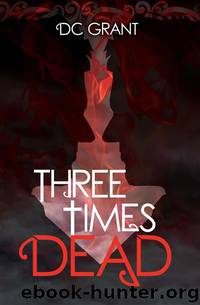 Three Times Dead by Grant D C