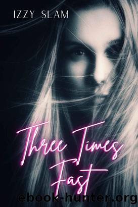 Three Times Fast: An Off Limits, Age Gap Romance by Izzy Slam