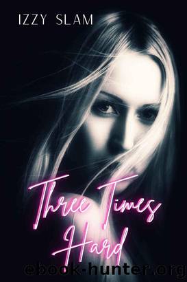 Three Times Hard: An Off Limits, Age Gap Romance by Izzy Slam
