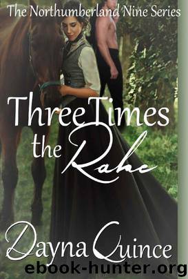 Three Times The Rake (The Northumberland Nine Series Book 3) by Dayna Quince
