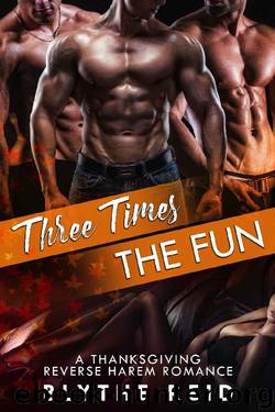 Three Times the Fun: A Reverse Harem Thanksgiving Love Story by Blythe Reid