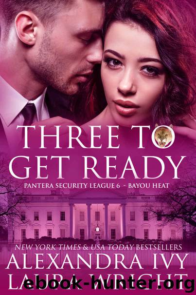 Three To Get Ready: Bayou Heat (Pantera Security League Book 3) by Alexandra Ivy & Laura Wright