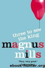 Three To See The King by Magnus Mills