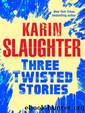 Three Twisted Stories: Go Deep, Necessary Women, Remmy Rothstein Toes the Line by Slaughter Karin