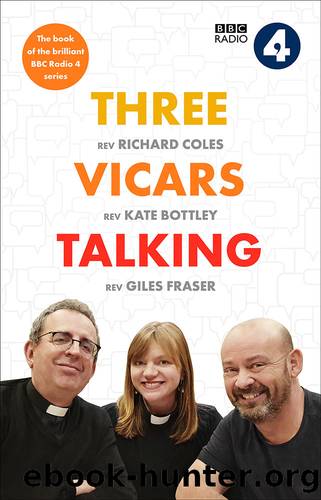 Three Vicars Talking: The Book of the Brilliant BBC Radio 4 Series by Kate Bottley & Richard Coles & Giles Fraser