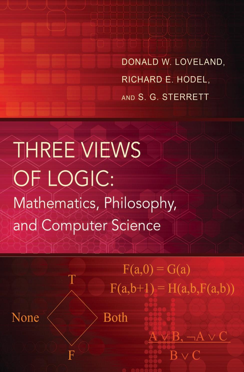 Three Views of Logic: Mathematics, Philosophy, and Computer Science by Donald W. Loveland