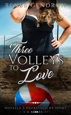 Three Volleys to Love (Friends to lovers, double date, curvy heroine, vacation romance): Novella 3 of Heartened by Sport by Renée Gendron