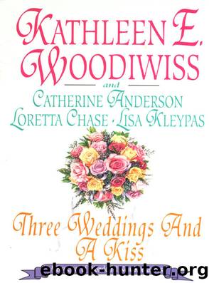 Three Weddings and a Kiss by Kathleen E. Woodiwiss & Lisa Kleypas & Catherine Anderson & Loretta Chase