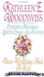 Three Weddings and a Kiss by Kathleen E. Woodiwiss & Lisa Kleypas & Loretta Chase & Catherine Anderson