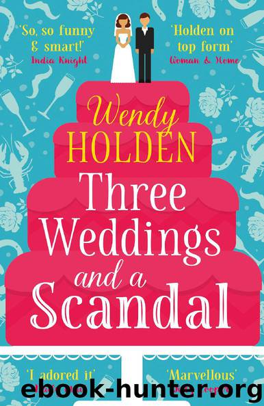 Three Weddings and a Scandal by Wendy Holden