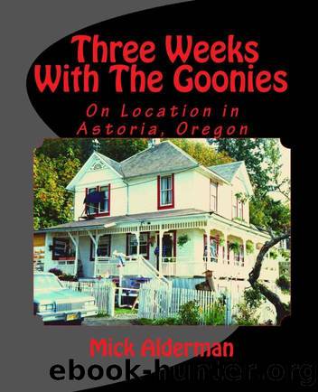 Three Weeks With the Goonies by Mick Alderman