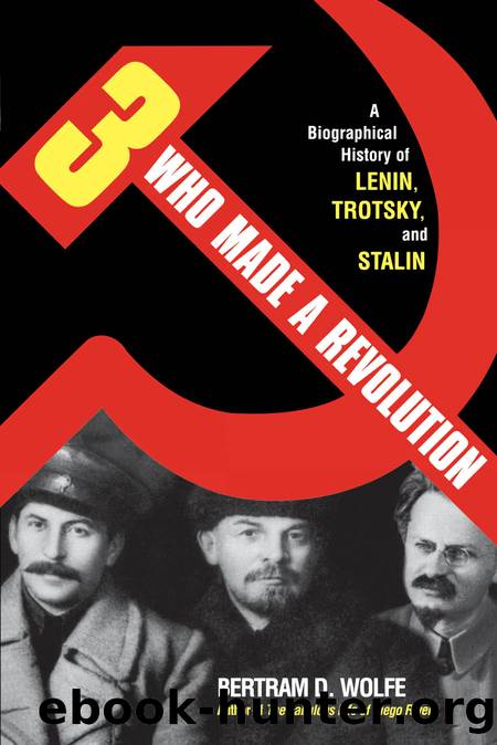 Three Who Made a Revolution by Bertram D. Wolfe