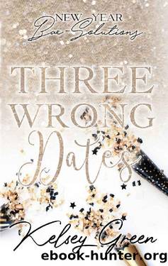 Three Wrong Dates: New Year Bae-Solutions by Kelsey Green