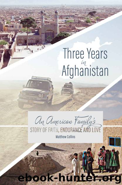 Three Years in Afghanistan: An American Family’s Story of Faith, Endurance, and Love by Matthew Collins