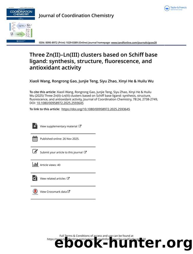 Three Zn(II)âLn(III) clusters based on Schiff base ligand: synthesis, structure, fluorescence, and antioxidant activity by Wang Xiaoli & Gao Rongrong & Teng Junjie & Zhao Siyu & He Xinyi & Wu Huilu