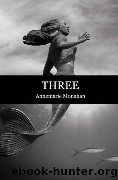 Three by Annemarie Monahan