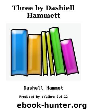 Three by Dashiell Hammett by Dashiell Hammett