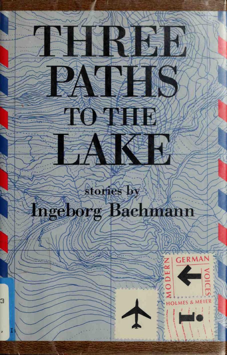 Three paths to the lake : stories by Bachmann Ingeborg 1926-1973