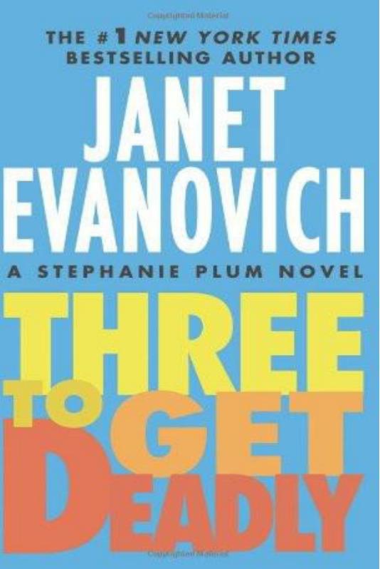 Three to Get Deadly: A Stephanie Plum Novel by Janet Evanovich
