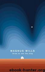 Three to See the King by Magnus Mills