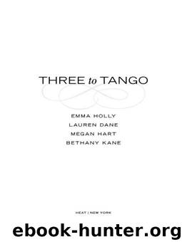 Three to Tango by Emma;Lauren Dane;Megan Hart;Bethany Kane Holly