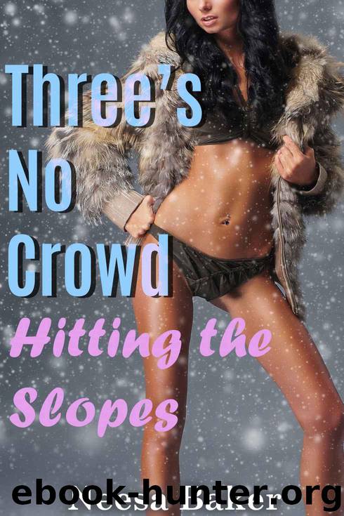 Three's No Crowd: Hitting the Slopes (BWWM BBW menage erotica) by Neesa Baker