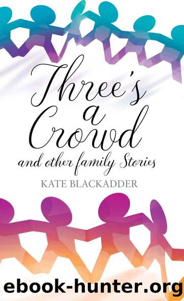 Three's a Crowd: and other family stories by Kate Blackadder