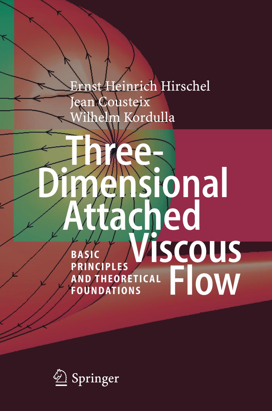 Three-Dimensional Attached Viscous Flow: Basic Principles and Theoretical Foundations by Ernst Heinrich Hirschel Jean Cousteix Wilhelm Kordulla (auth.)
