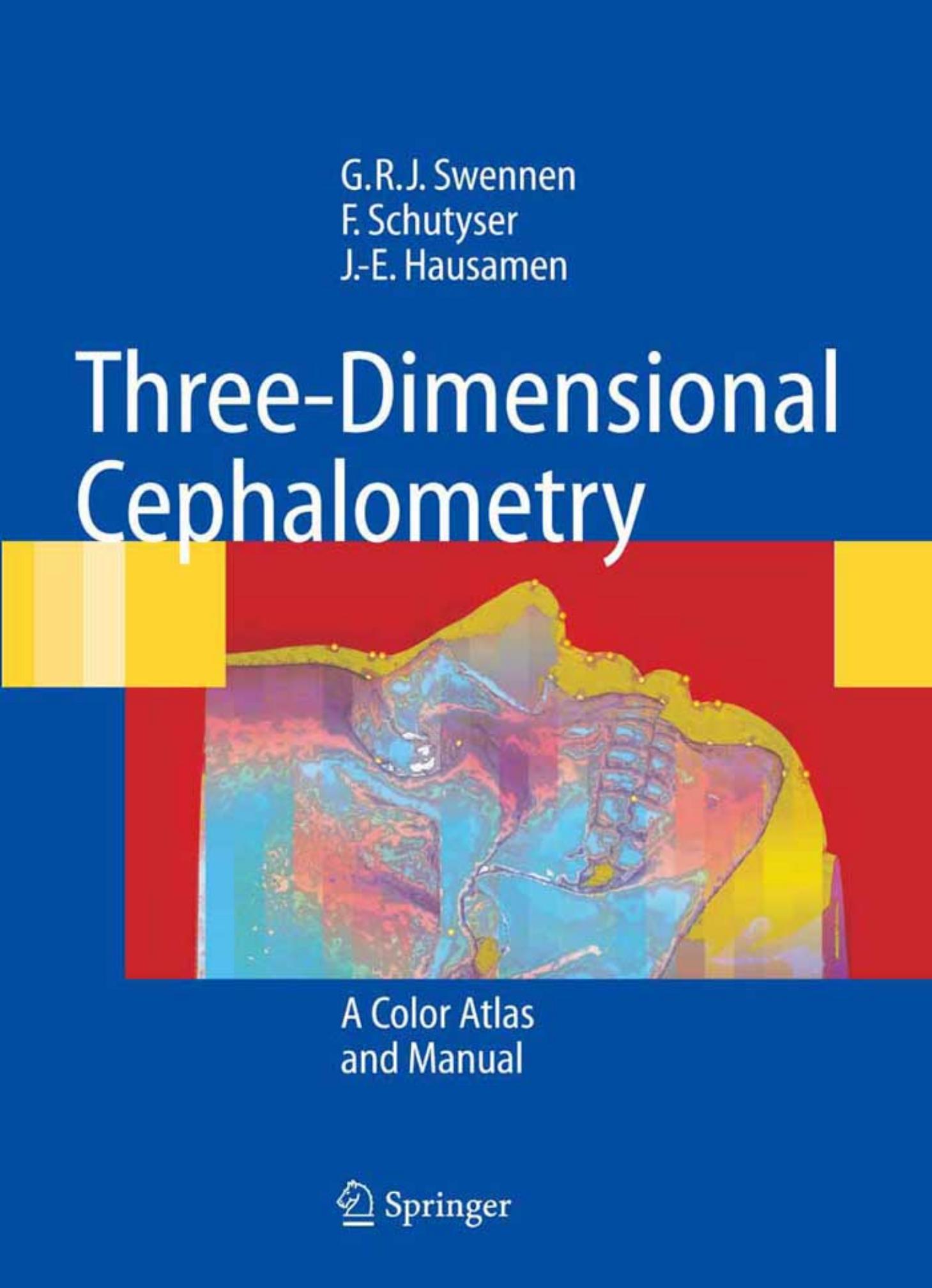 Three-Dimensional Cephalometry: A Color Atlas and Manual by Swennen G.R.J. (ed.) Schutyser F.A.C. (ed.)