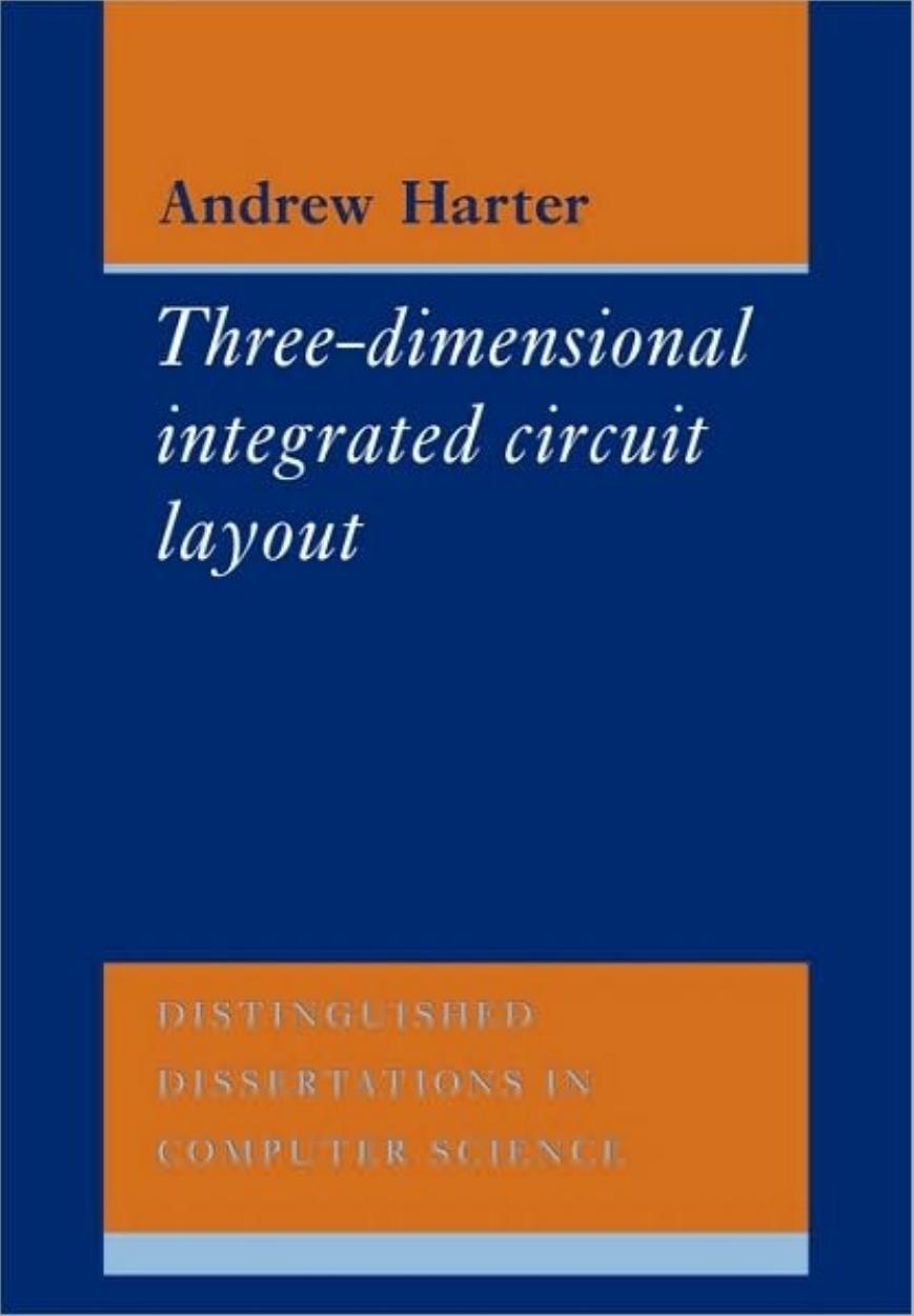 Three-Dimensional Integrated Circuit Layout (Distinguished Dissertations in Computer Science) by A. C. Harter