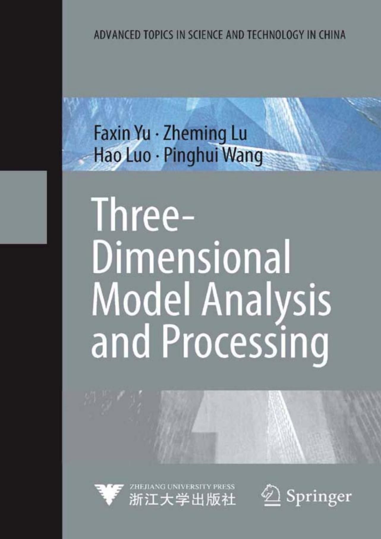 Three-Dimensional Model Analysis and Processing (Advanced Topics in Science and Technology in China) by Faxin Yu Zheming Lu Hao Luo Pinghui Wang