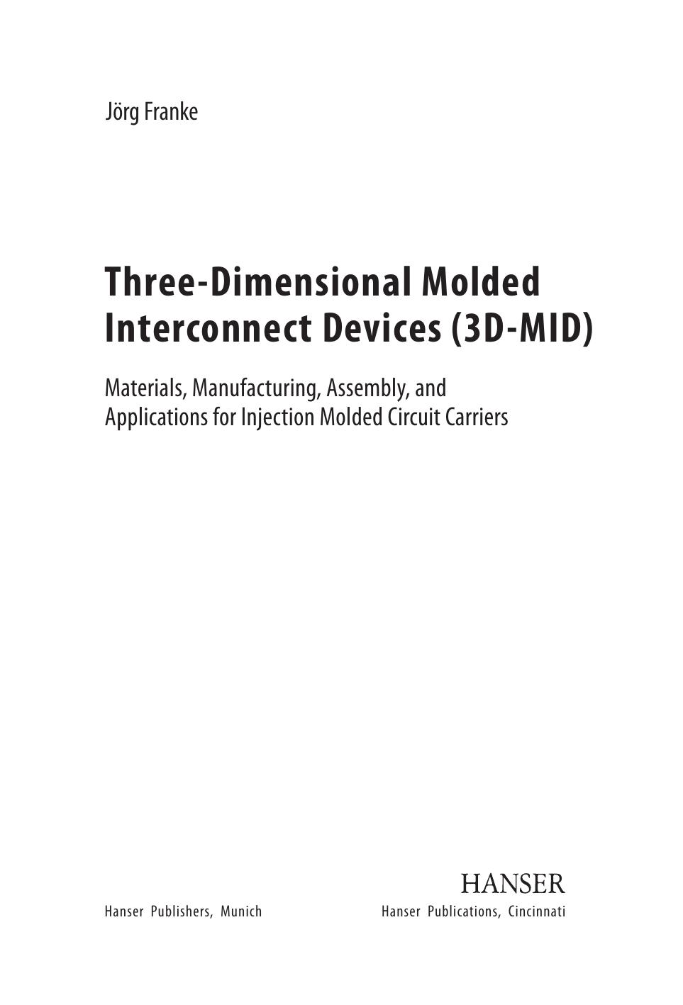 Three-Dimensional Molded Interconnect Devices (3D-MID) Materials, Manufacturing, Assembly, and Applications for Injection Molded Circuit Carriers by Jorg Franke