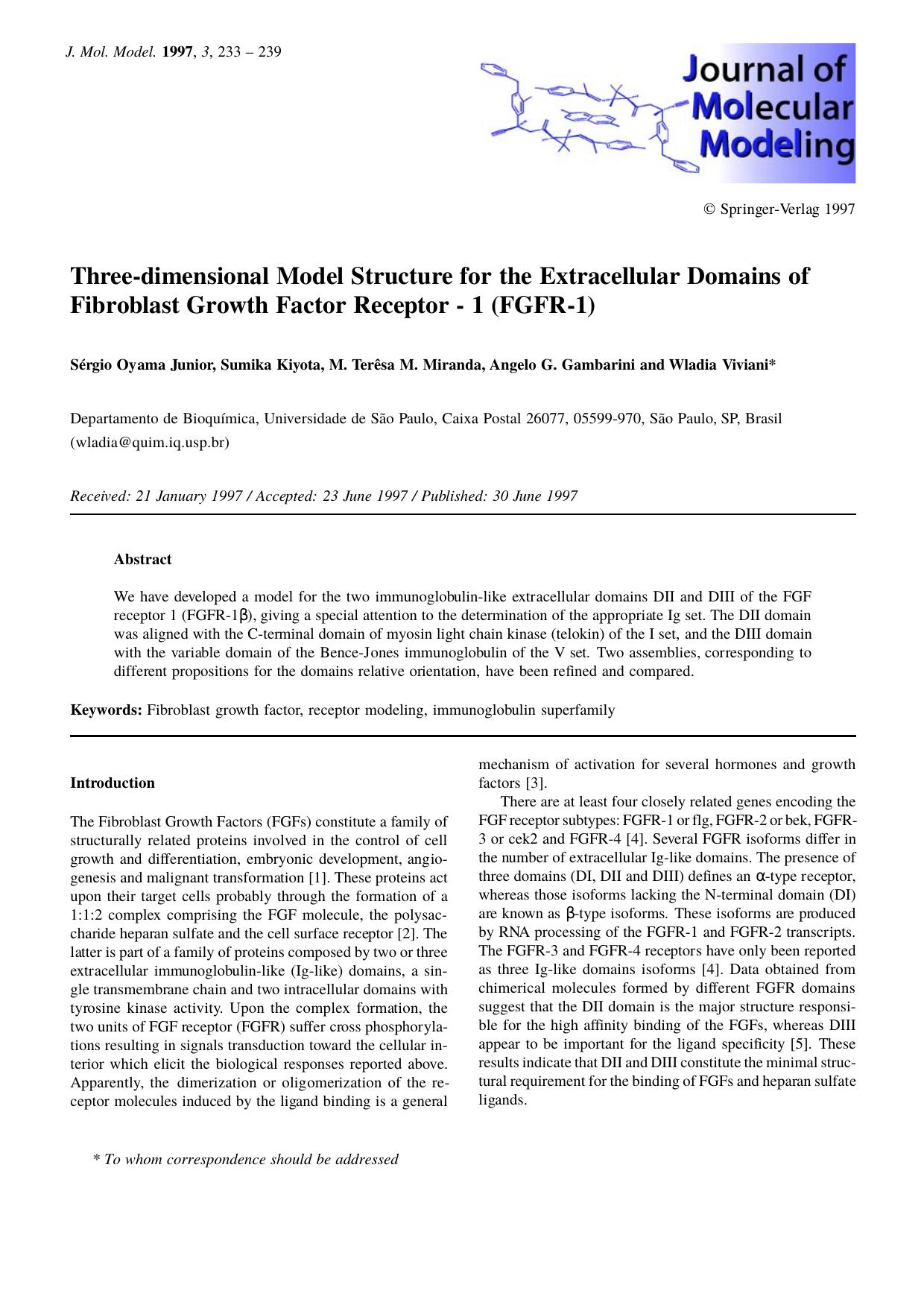 Three-dimensional Model Structure for the Extracellular Domains of Fibroblast Growth Factor Receptor - 1 (FGFR-1) by Sérgio Oyama Jr. Sumika Kiyota M. Terêsa M. Miranda Angelo G. Gambarini Wladia Viviani