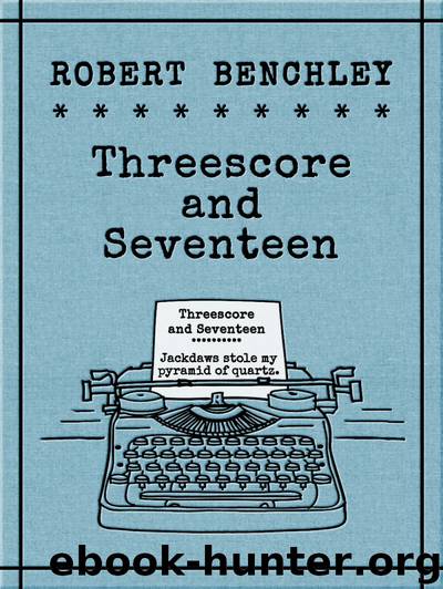 Threescore and Seventeen by Robert Benchley