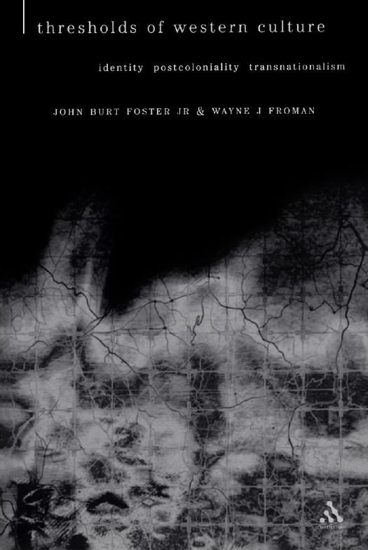 Thresholds of Western Culture: Identity, Postcoloniality, Transnationalism by John Burt Foster Jr. Wayne Froman