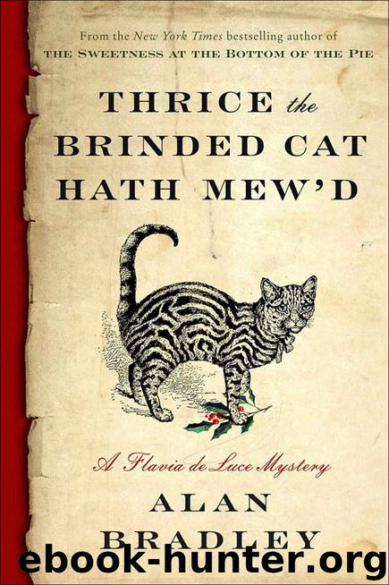 Thrice the Brinded Cat Hath Mew'd by Alan Bradley