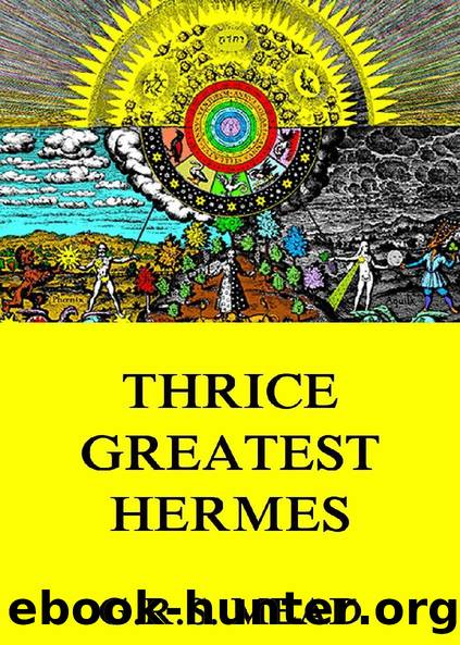 Thrice-Greatest Hermes (Complete Annotated Edition) by G. R. S. Mead