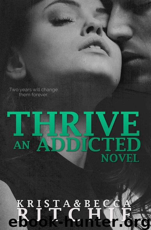 Thrive (Addicted Series) by Krista Ritchie & Becca Ritchie