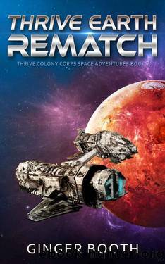 Thrive Earth Rematch (Thrive Colony Corps Space Adventures Book 2) by Ginger Booth
