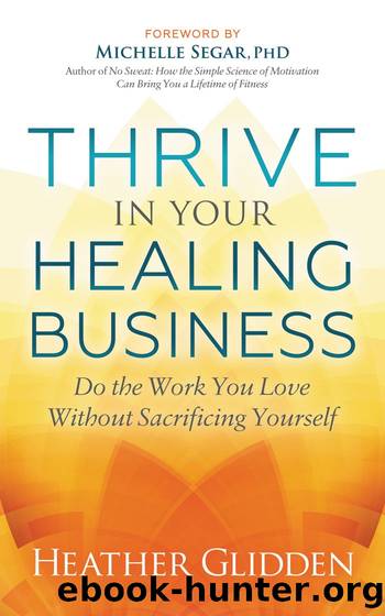 Thrive in your Healing Business by Heather Glidden