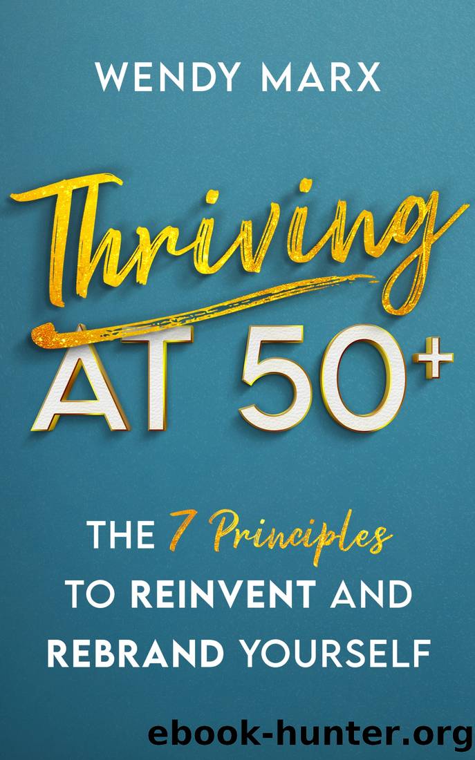 Thriving at 50+ by Wendy Marx