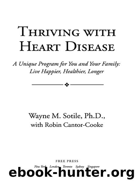 Thriving with Heart Disease by Wayne M. Sotile Ph.D. & Robin Cantor-Cooke
