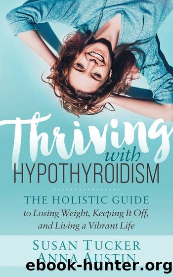 Thriving with Hypothyroidism by Susan Tucker & Anna Austin