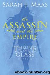 Throne of Glass Companion 4 - The Assassin and the Empire by Sarah J. Maas