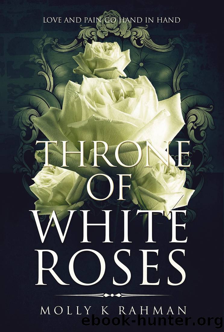 Throne of White Roses. by Molly Rahman