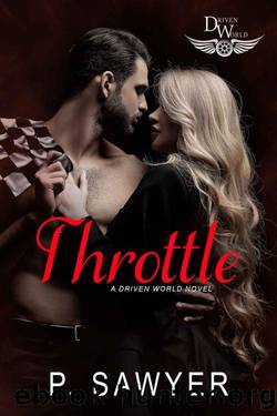 Throttle: A Driven World Novel (The Driven World) by P. Sawyer & KB Worlds